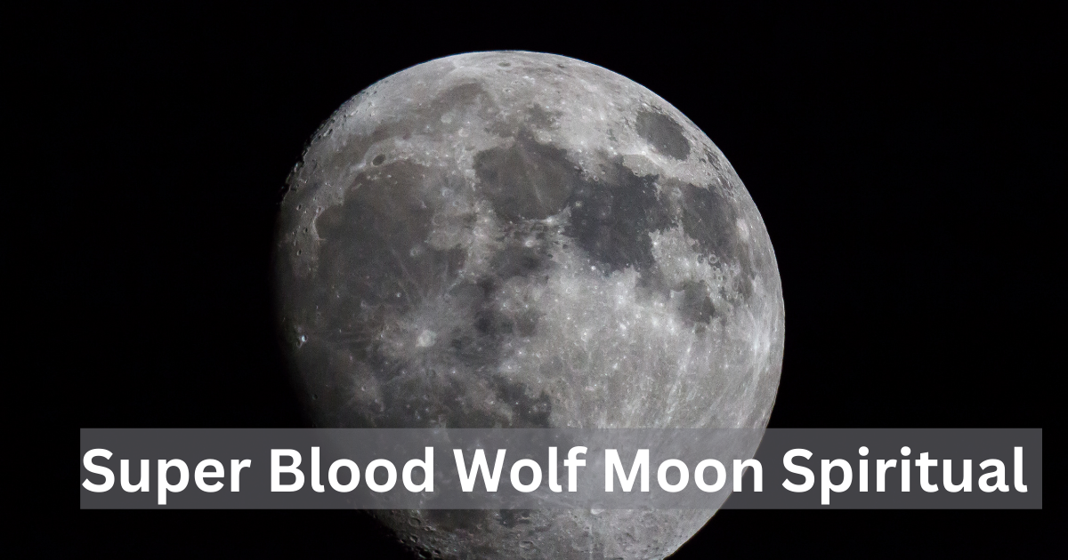 Super Blood Wolf Moon Spiritual Meaning